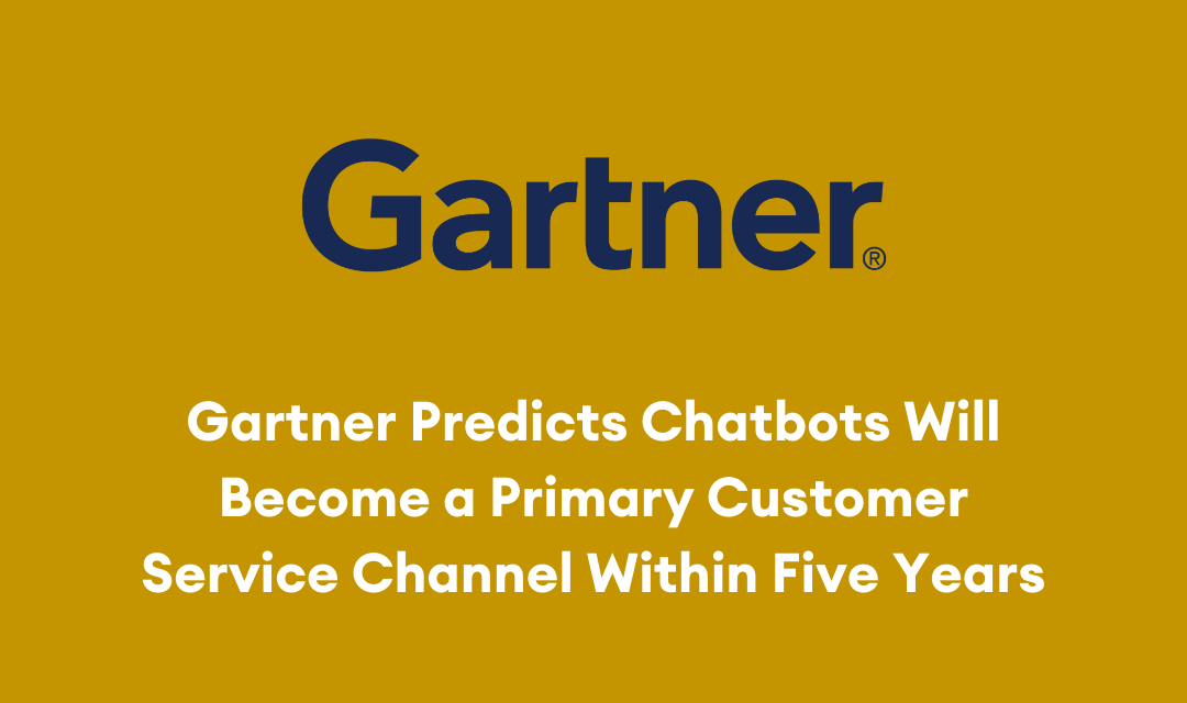 Gartner Predicts Chatbots Will Become a Primary Customer Service Channel Within Five Years