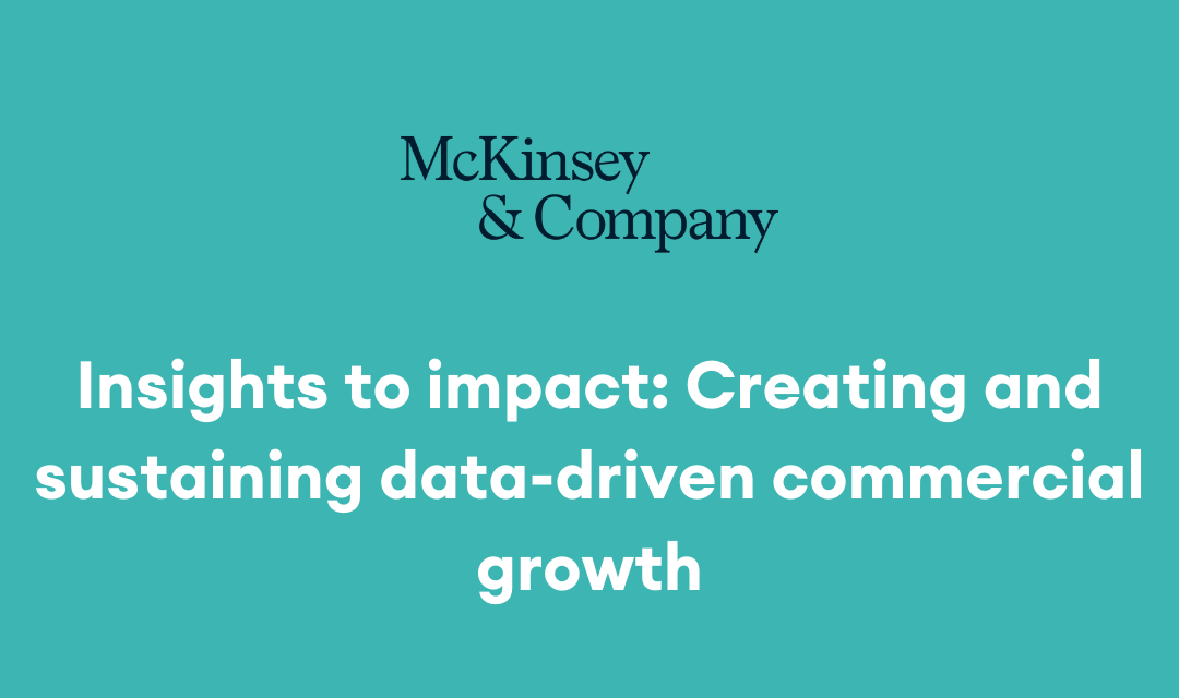 Insights to impact: Creating and sustaining data-driven commercial growth