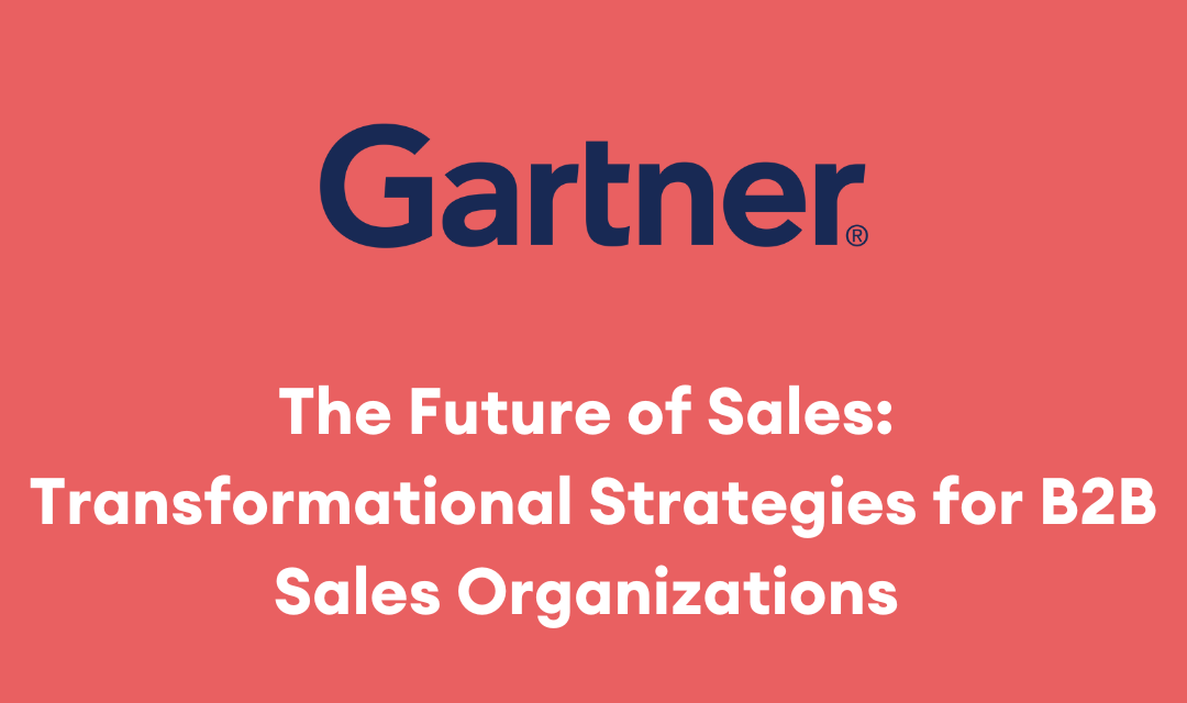 The Future of Sales: Transformational Strategies for B2B Sales Organizations