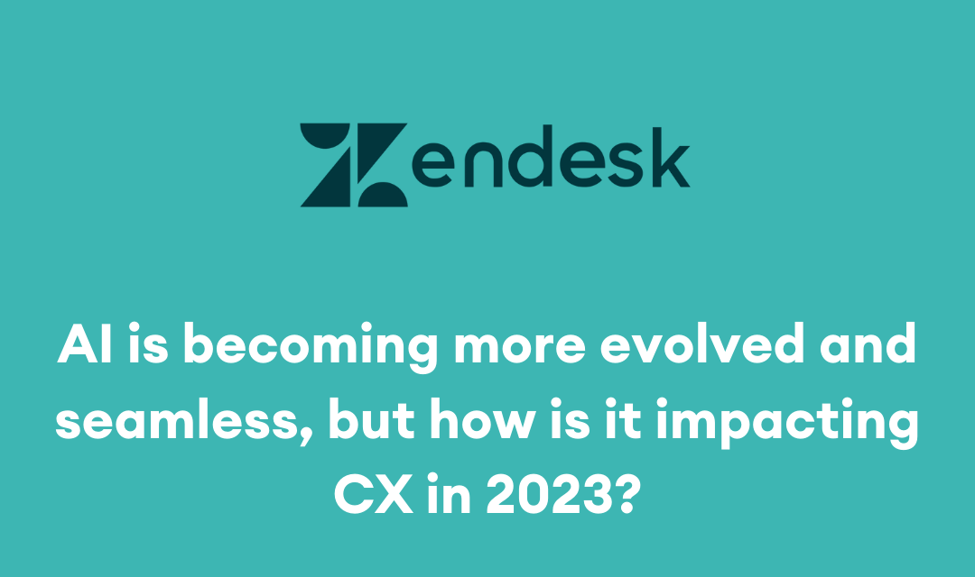 AI is becoming more evolved and seamless, but how is it impacting CX in 2023?